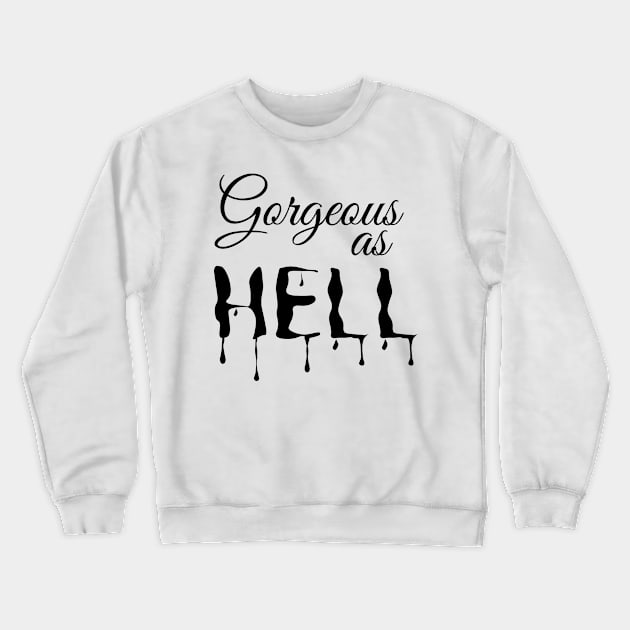 gorgeous as hell Crewneck Sweatshirt by Bellarulox